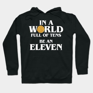 In A World Full Of Tens Be An Eleven With Waffle Hoodie